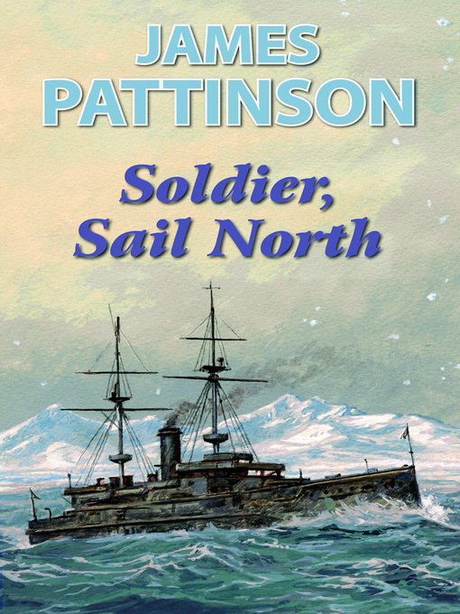 Title details for Soldier, Sail North by James Pattinson - Available